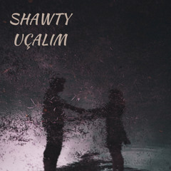 Shawty Uçalım