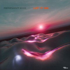 REMNANT.exe - Let It Go