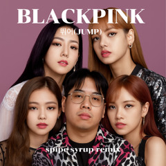 Black Pink - 뛰어(JUMP) [Spipe Syrup Remix]
