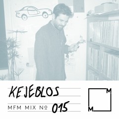 MFM Mix 015: Kejeblos