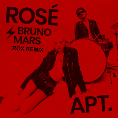 ROSÉ & Bruno Mars - APT. - ROX Remix