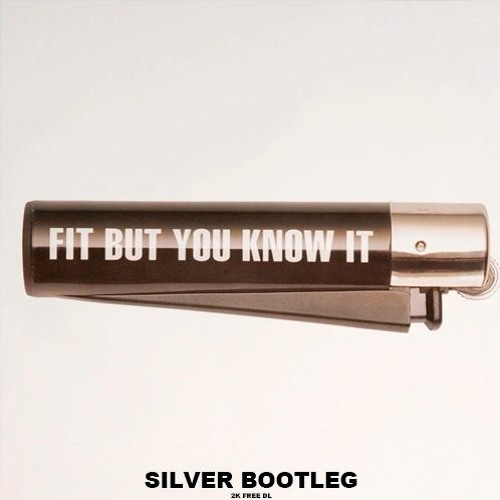 FIT BUT YOU KNOW IT - THE STREETS (OLLIE SILVER BOOTLEG) 2K FREE DL