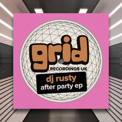 DJ Rusty - After Party [Grid Recordings] PREMIERE