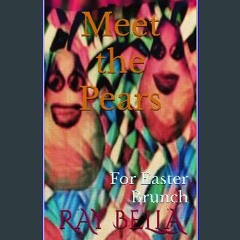 [Ebook] ❤ Meet the Pears: for Easter Brunch (FOOD FIGHT Book 3) Read Book