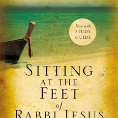 Ebook Sitting at the Feet of Rabbi Jesus: How the Jewishness of Jesus Can Transform Your F