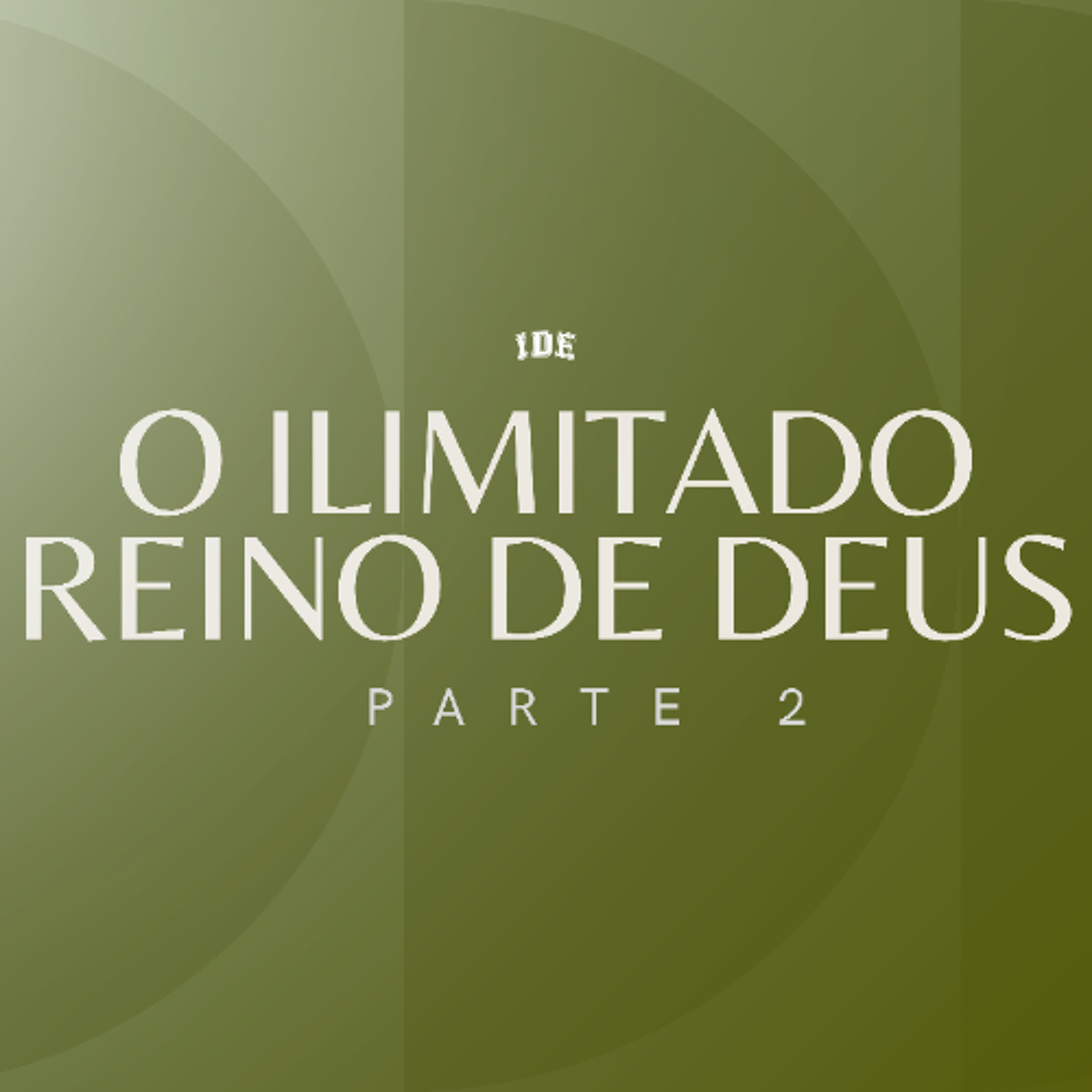 O ilimitado Reino de Deus (parte 2) - Gabriel Manzoni