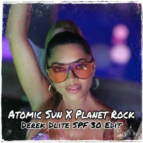 Atomic Sun X Planet Rock (Derek Dlite SPF 30 Edit)