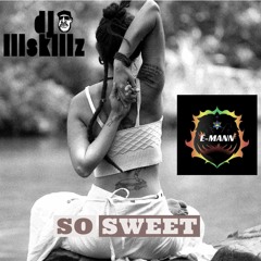 DJ Illskillz Ft. E - Mann - So Sweet (Professor Dictabeat Remix)