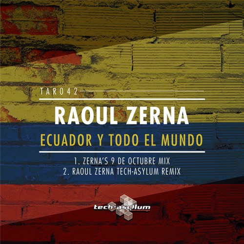 Raoul Zerna - Ecuador y Todo el Mundo (Raoul Zerna Tech-Asylum Remix)