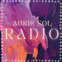 AURIC SOL RADIO EP. 40
