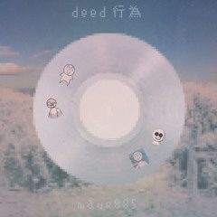 deed 行為 ft. haruka nana & kohaku merry