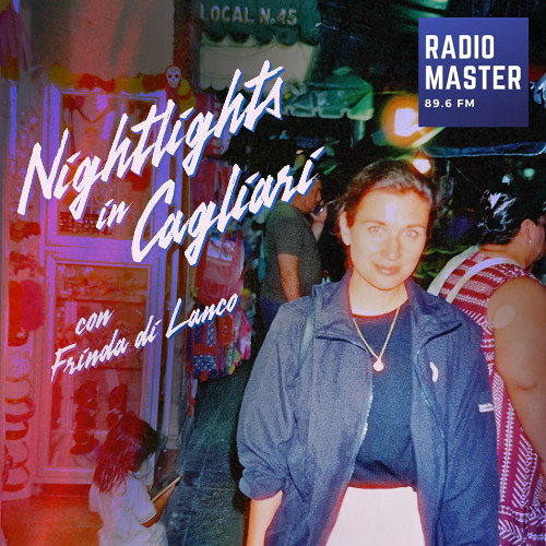 Nightlights in Cagliari #7 w/Frinda di Lanco / 06-04-2025