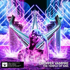 Dropper Vampire - The Temple Of Sins [OUT NOW!]