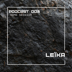 PODCAST 003 (Home session) - LEÏKA