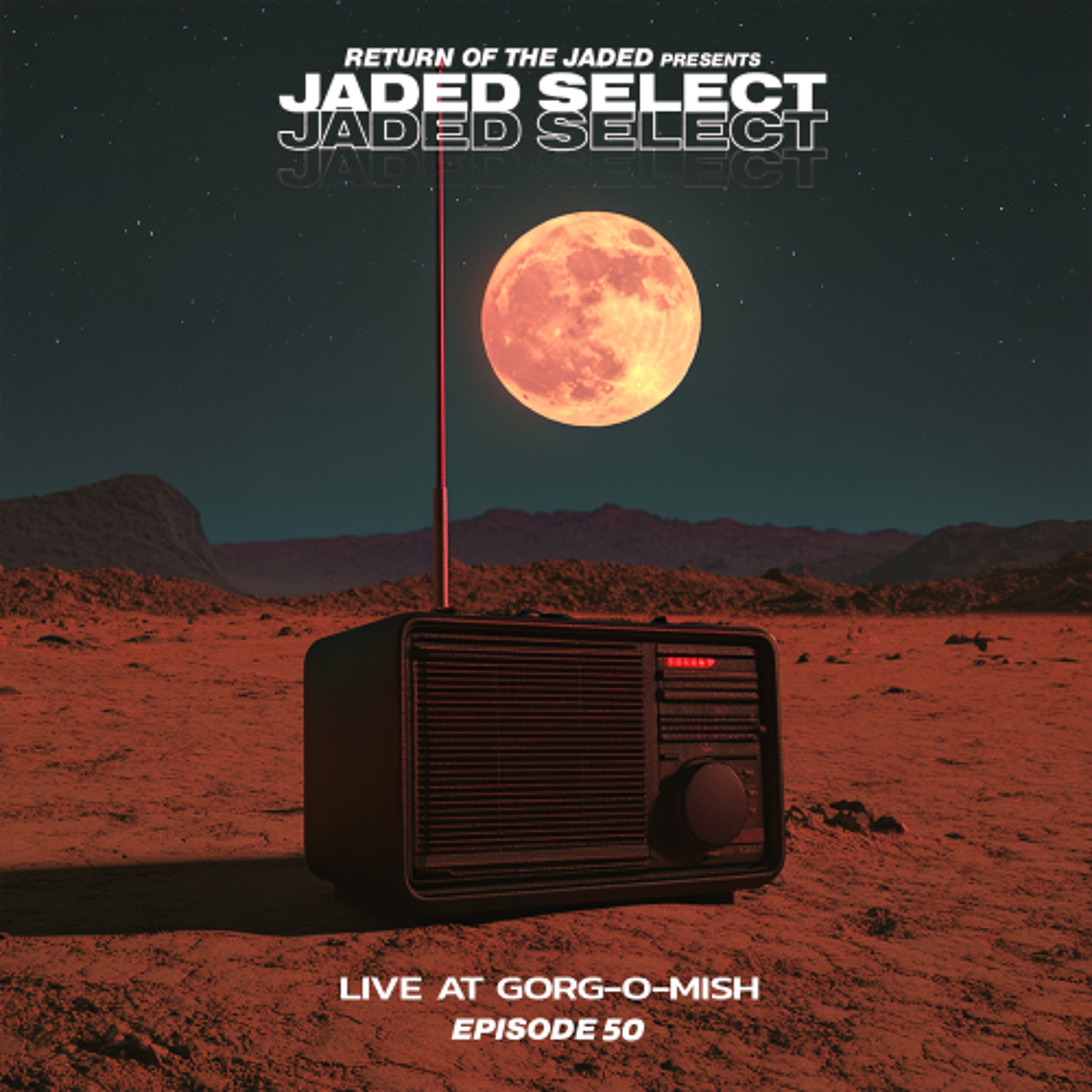 Jaded Select 050 w/ Return of the Jaded Live @ Gorg-O-Mish Afterhours 14-02-2025 episode artwork
