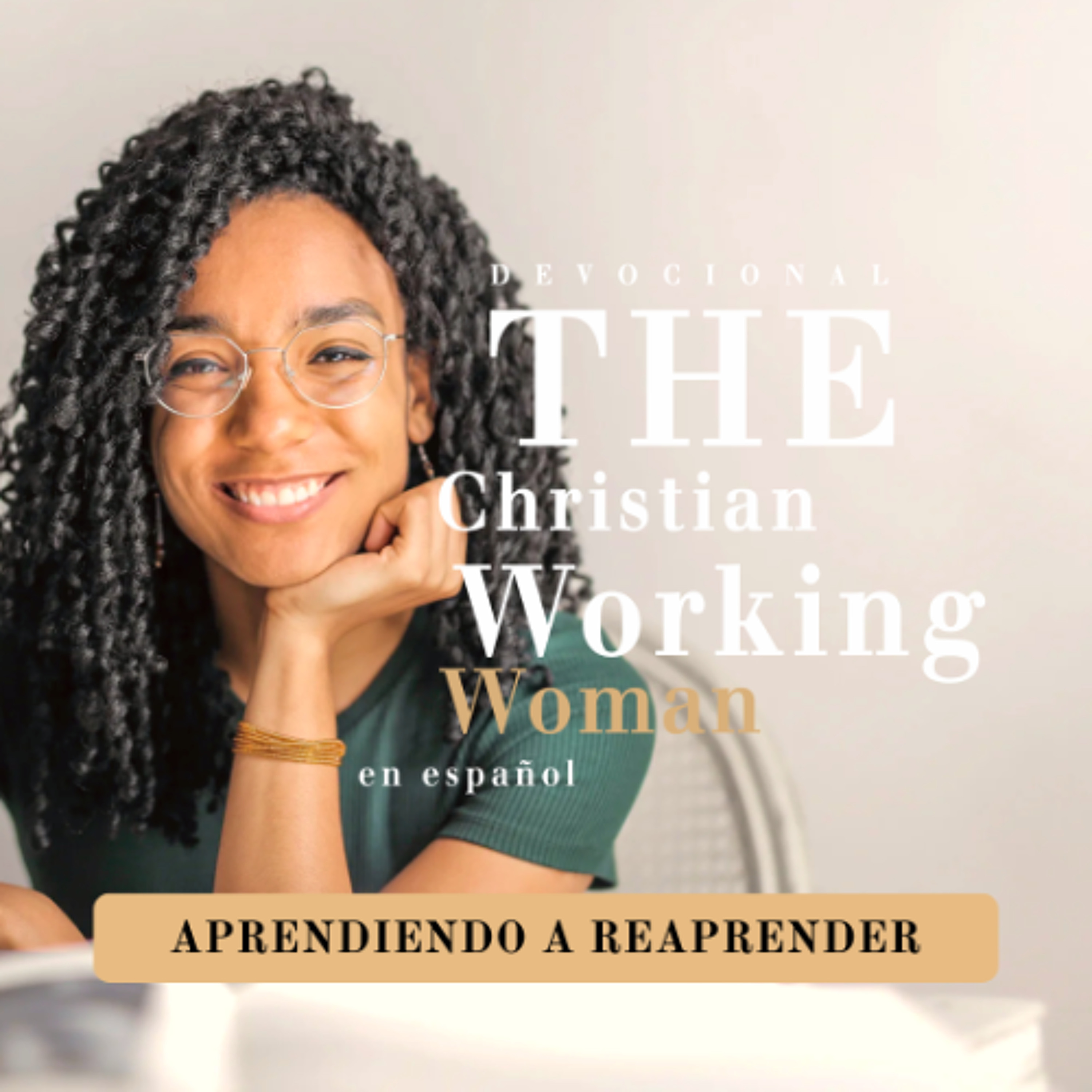 Aprendiendo a reaprender - Parte 2 | The Christian Working Woman en español