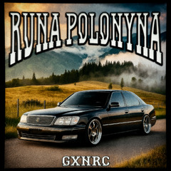 GXNRC - RUNA POLONYNA (Ultra Sped Up)