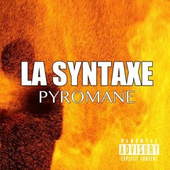 PYROMANE - LA SYNTAXE - 304 PROD