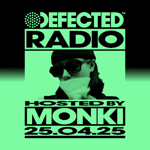Defected Radio Show Hosted by Monki 25.04.25