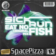 Sick Run - Eat Not Fish [Out Now]