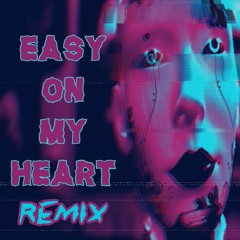 Easy On My Heart (Makaii Bootleg)