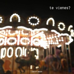 te vienes?
