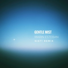 Gentle Mist - Marin Esteban (NIET! remix*)