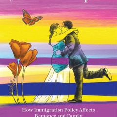 ⚡PDF❤ Of Love and Papers: How Immigration Policy Affects Romance and Family
