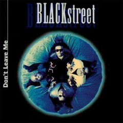 Blackstreet – Don't Leave Me Lyrics (House Cover)