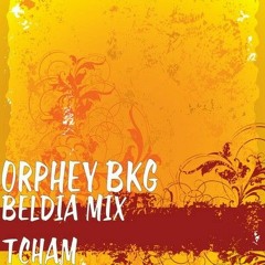 ORPHEY BKG- BELDIA _ VERSION MIX TCHAM(MP3_320K).mp3