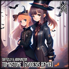 Soffizlly & Hookington - Tombstone (Gyodesis Remix)