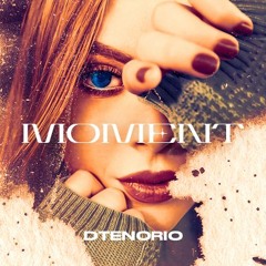 DTenorio - Moment (FREE DOWNLOAD)