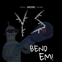 Y$ Bend Em