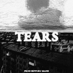 Tears | Prod. Seppuku Mane