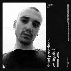 ritual practices w/ Egotot [016]