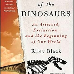 PDF=!! 📖 The Last Days of the Dinosaurs: An Asteroid, Extinction, and the Beginning of Our Wor