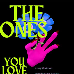 The ones you love