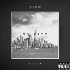 Kid.Drew - My City (Remix)