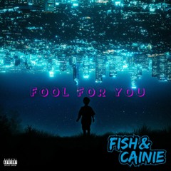 FISH & CAINIE - Fool For You (SAMPLE)