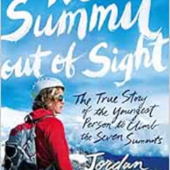 [View] KINDLE ✔️ No Summit out of Sight: The True Story of the Youngest Person to Cli