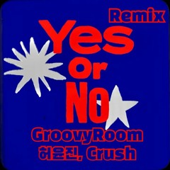 GroovyRoom - Yes or No Remix (Feat. 허윤진 of LE SSERAFIM, Crush)