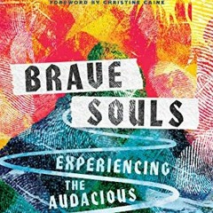 [Get] [EPUB KINDLE PDF EBOOK] Brave Souls: Experiencing the Audacious Power of Empathy by  Belinda B