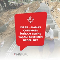 İsrail – Hamas çatışması: İntikam yerine yaşamı seçmenin bedeli ne?