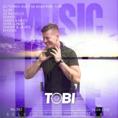 DJ TOBI - Music Is My Life No.282 selected house music 29.09.2025