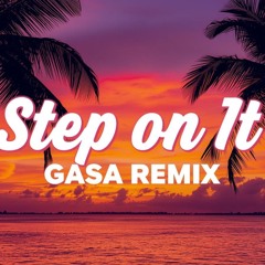 STEP ON IT (MASH) - GASA REMIX