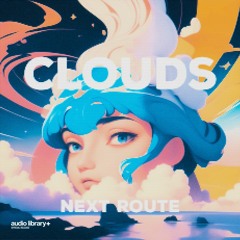 Clouds — Next Route | Free Background Music | Audio Library Release