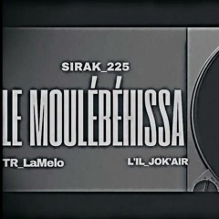 SIRAK-225-ft_Tr_la-melo_L’il-jok’air-#LE-MOULÉBÉHISSA@_Audio_officiel(256k)
