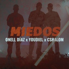 Miedos - Onell Diaz, Youdiel, CSHALOM