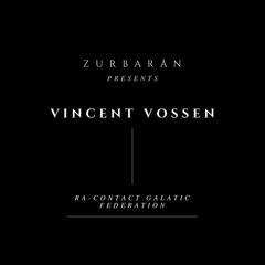 Zurbarån presents - Vincent Vossen - Ra-Contact Galatic Federation