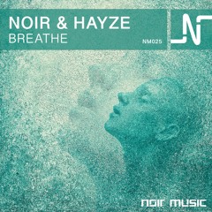 Noir & Hayze - Breathe